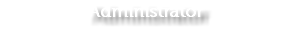 Administrator