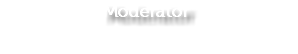 Moderator