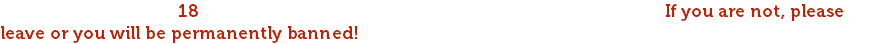 You must be at least 18 years of age to play on “The Grim Descent RP” server. If you are not, please leave or you will be permanently banned!