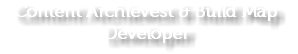 Content Archievest & Build Map Developer