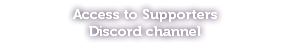 Access to Supporters Discord channel