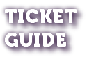 TICKET GUIDE