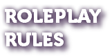 ROLEPLAY RULES